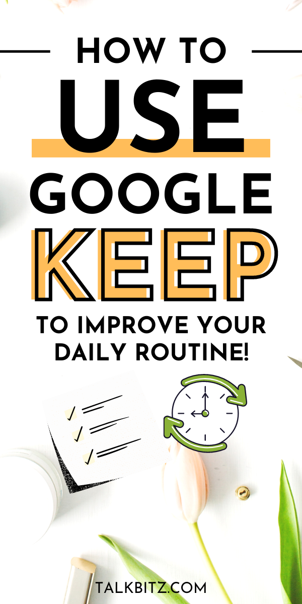 How to Use Google Keep to Improve Your Daily Routine and Organize Your Task List