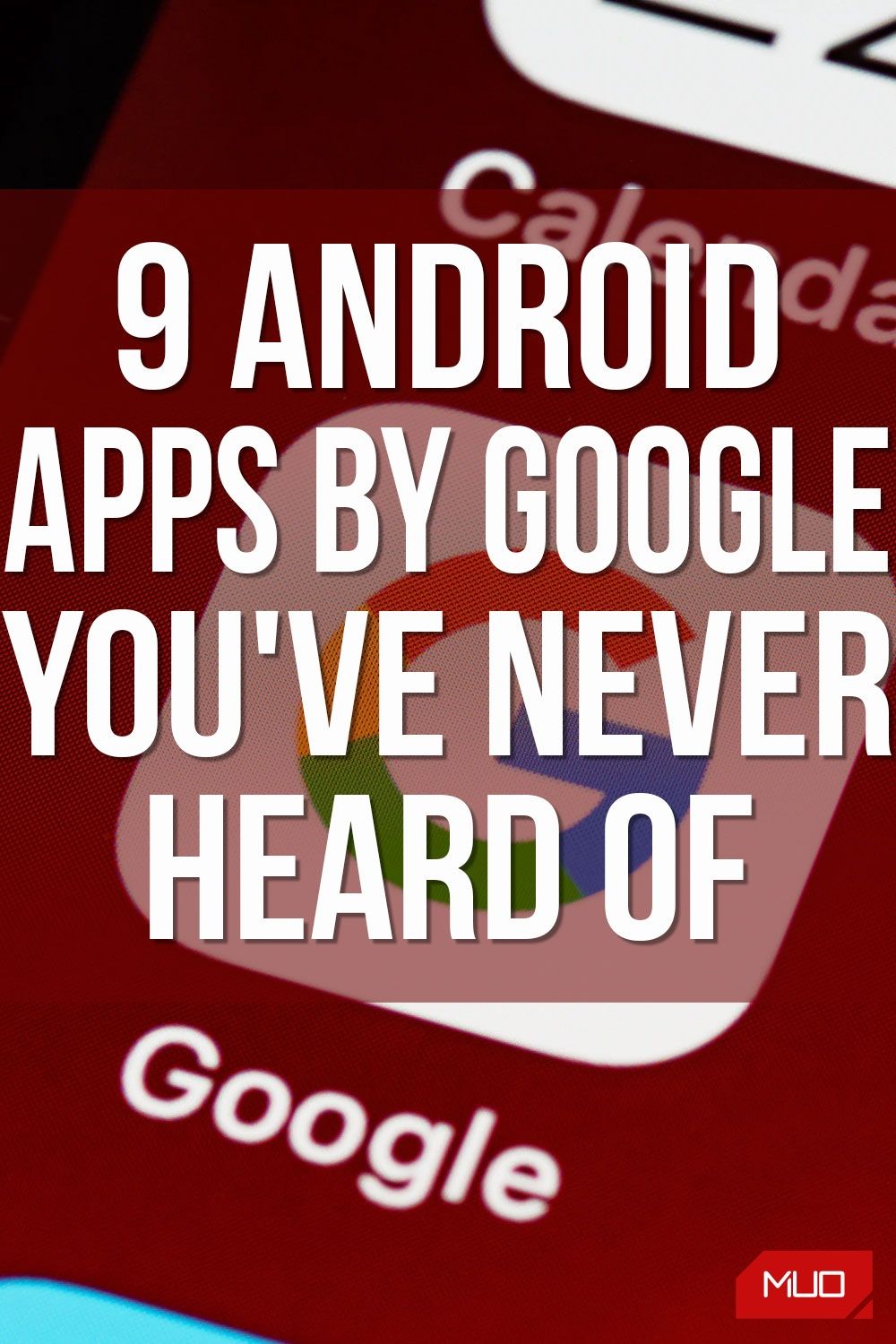 9 Android Apps by Google You’ve Never Heard Of