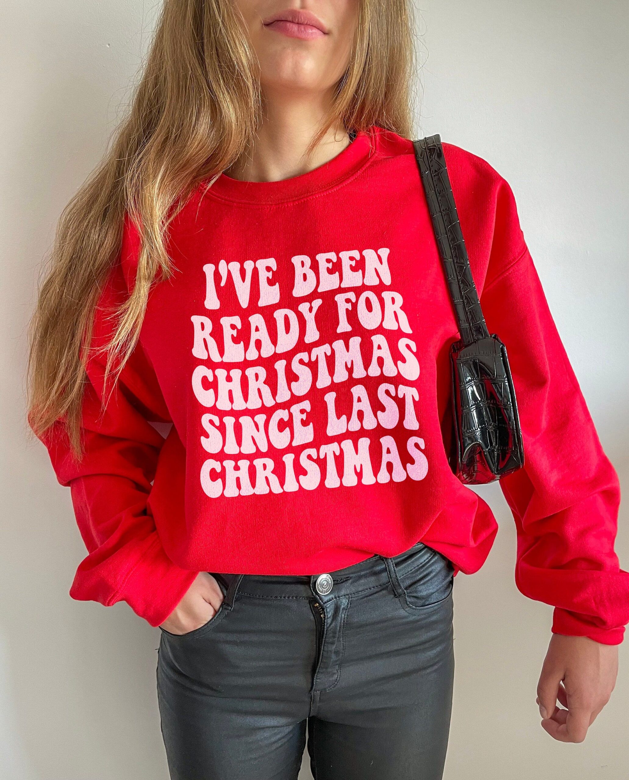 I’ve Been Ready for Christmas Since Last Christmas, Trendy Christmas Sweatshirt, Retro Aesthetic Clothes, Preppy Gift, Y2k Wavy Words