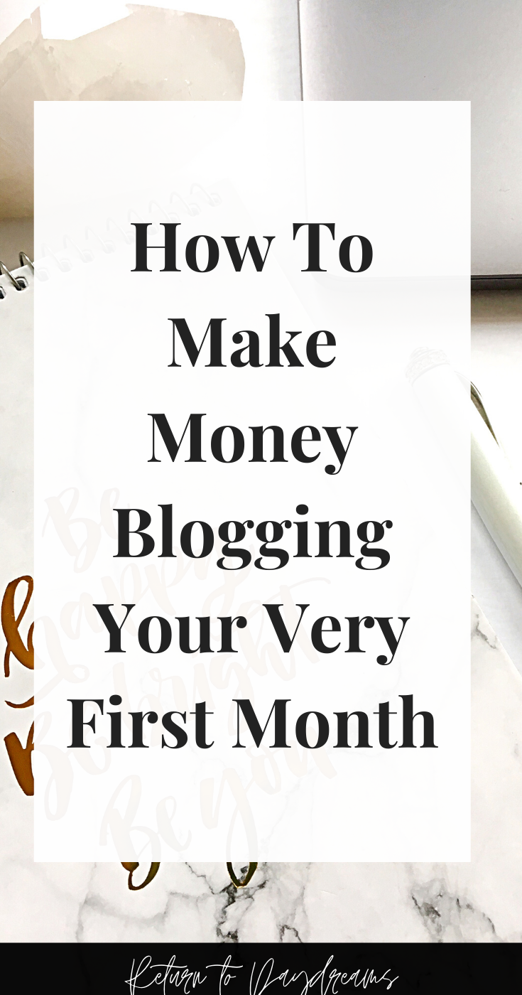 How To Make Money Blogging Your Very First Month