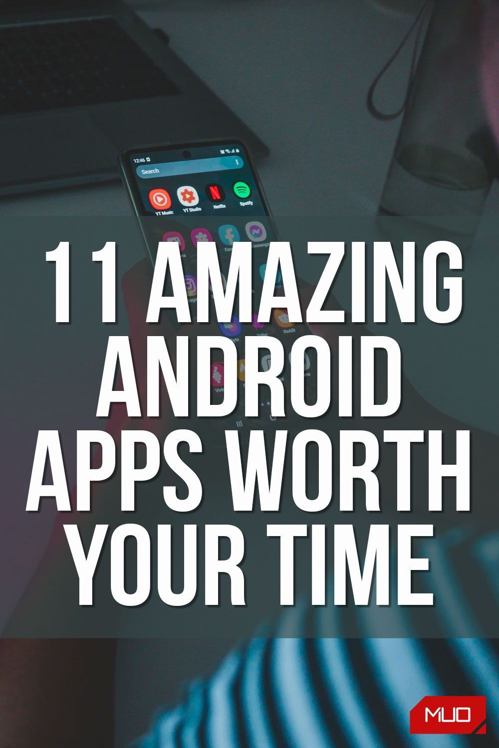 11 Amazing Android Apps Worth Your Time