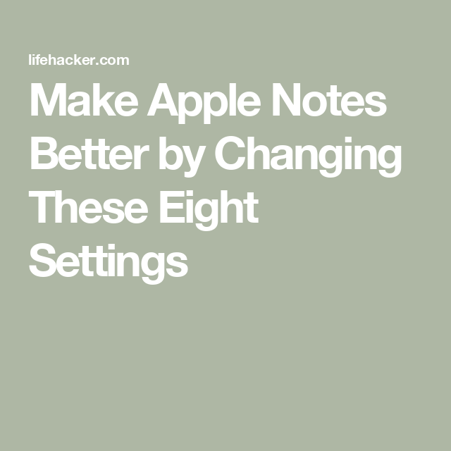 Make Apple Notes Better by Changing These Eight Settings