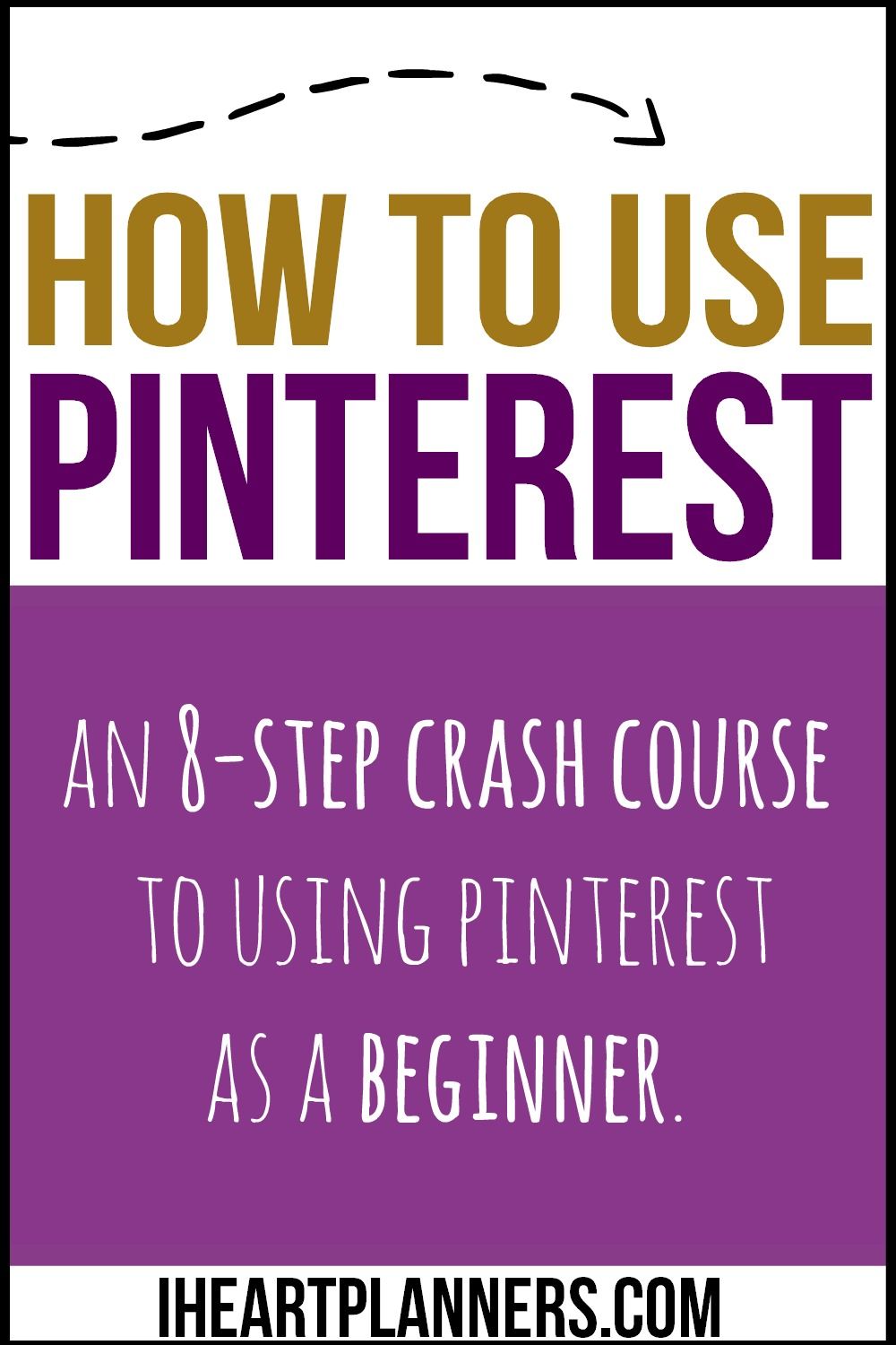 How to Use Pinterest for Beginners – I Heart Planners