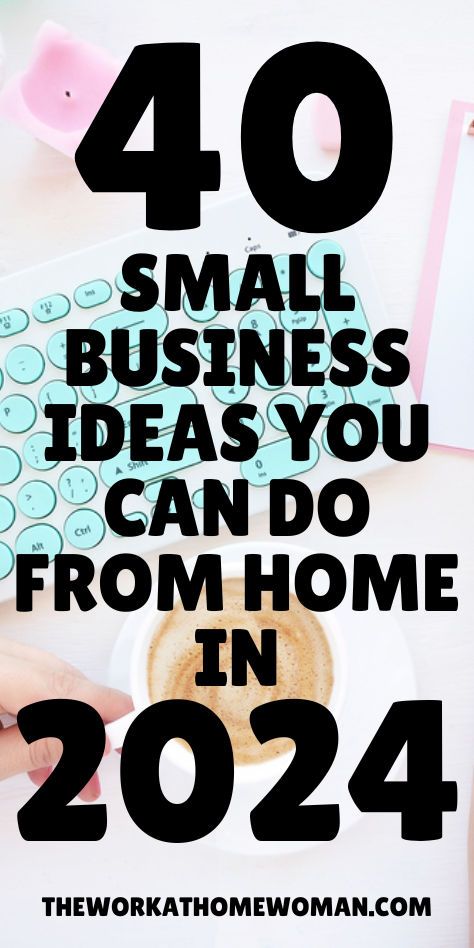 40 Small Business Ideas You Can Do From Home in 2024