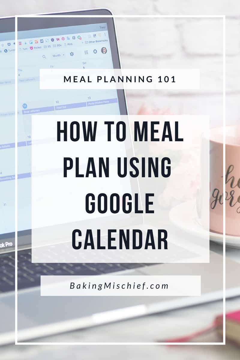 Meal Planning 102: How to Meal Plan Using Google Calendar – Baking Mischief