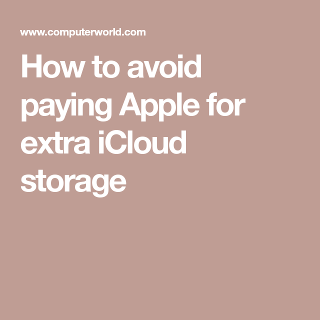 How to avoid paying Apple for extra iCloud storage