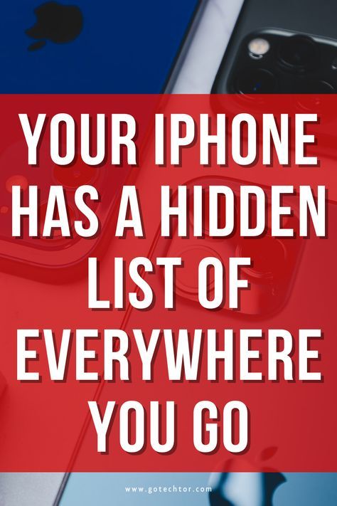 There’s a Hidden Map on Your iPhone That Tracks Everywhere You’ve Been – Gotechtor