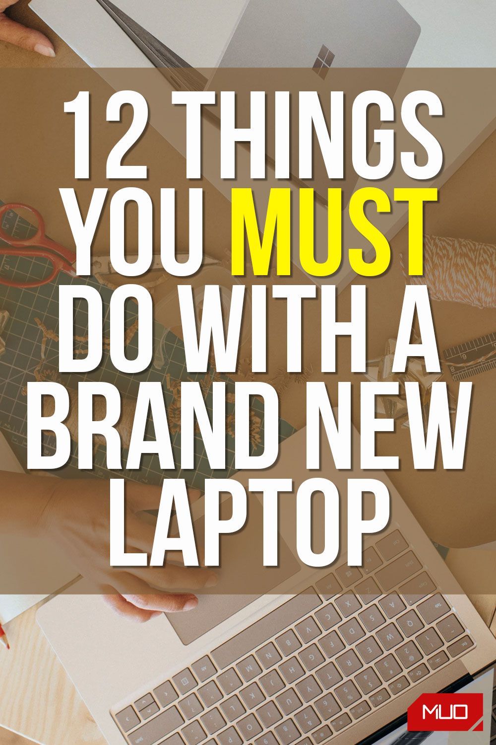12 Things You MUST Do With a Brand New Laptop